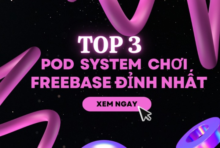 top 3 pod system chơi freebase (1)