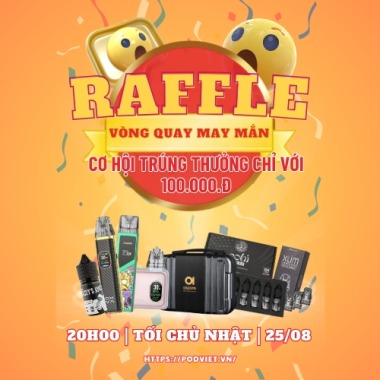 CHƯƠNG TRÌNH RAFFLE MAY MẮN TRÚNG POD NGAY!